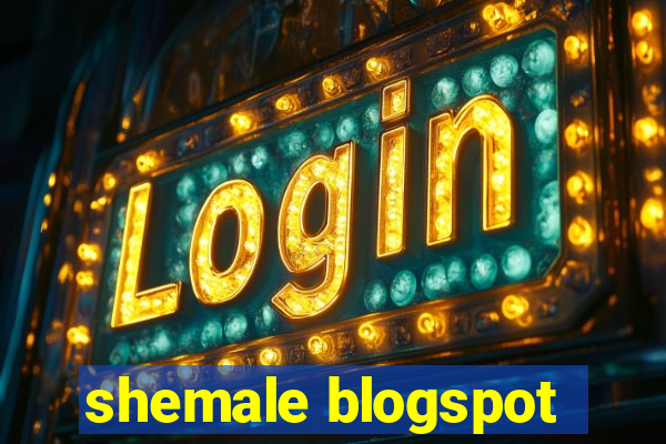 shemale blogspot